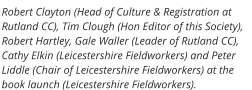 Robert Clayton (Head of Culture & Registration at Rutland CC), Tim Clough (Hon Editor of this Society), Robert Hartley, Gale Waller (Leader of Rutland CC), Cathy Elkin (Leicestershire Fieldworkers) and Peter Liddle (Chair of Leicestershire Fieldworkers) at the book launch (Leicestershire Fieldworkers).