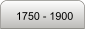 1750 - 1900