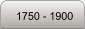 1750 - 1900