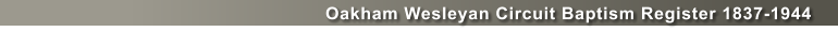 Oakham Wesleyan Circuit Baptism Register 1837-1944