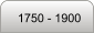 1750 - 1900