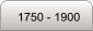 1750 - 1900