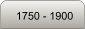 1750 - 1900